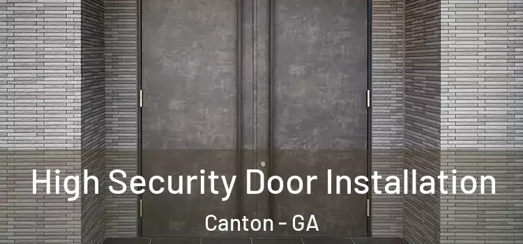 High Security Door Installation Canton - GA