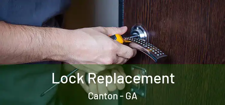 Lock Replacement Canton - GA